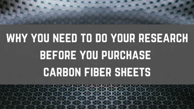 Why You Need to Do Your Research Before You Purchase Carbon Fiber Sheets